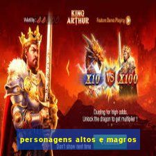 personagens altos e magros